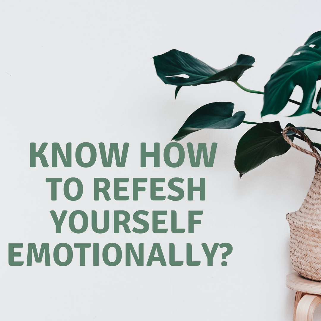 Do You Know How to Refresh Yourself Emotionally?