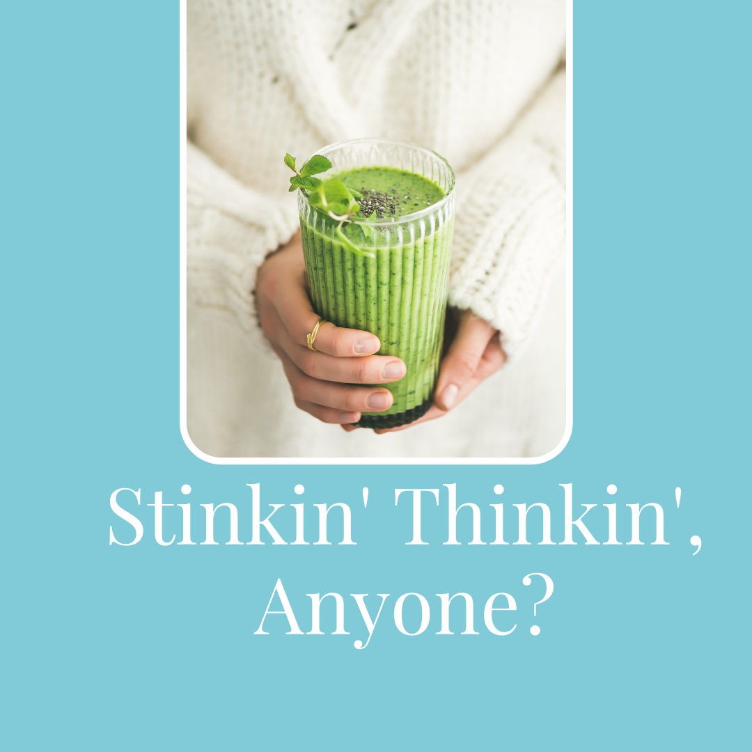 Is Stinkin’ Thinkin’ Affecting Your Life?