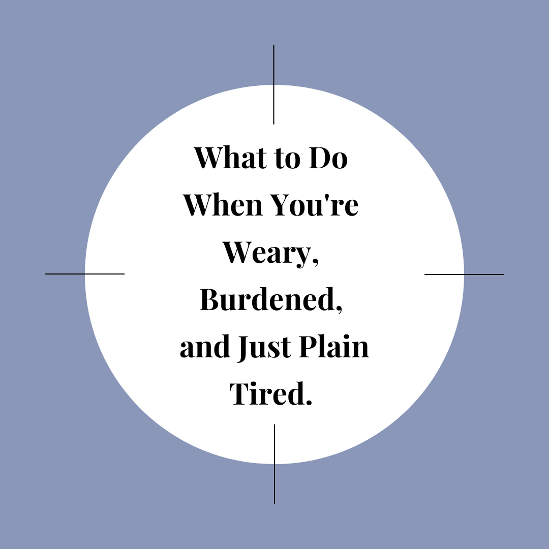 Help for When You’re Weary, Burdened & Just Plain Tired (& Book Winner Revealed!)