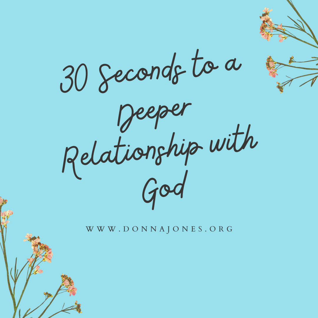 30 Seconds to a Deeper Relationship with God?