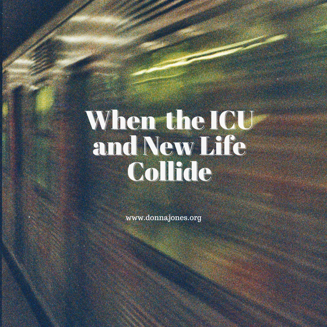 When the ICU and New Life Collide
