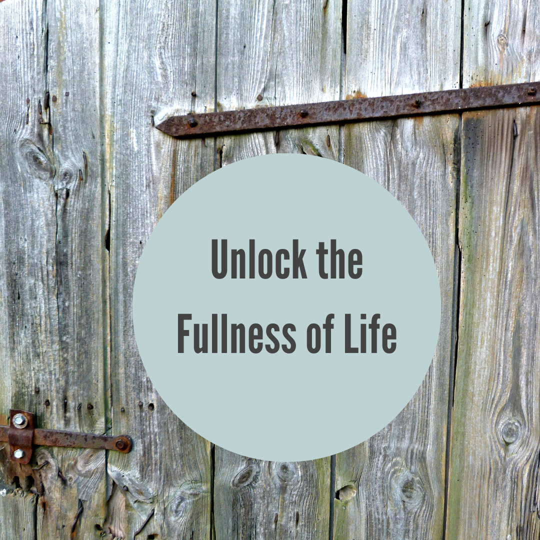 Unlock the Fullness of Life in 2025